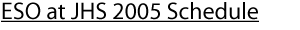ESO at JHS 2005 Schedule