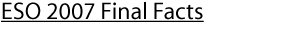 ESO 2007 Final Facts